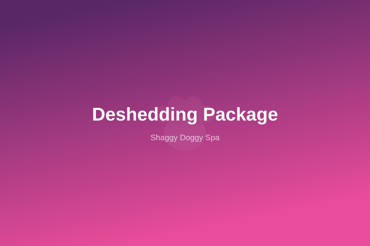 Deshedding Package